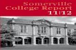 Somerville College Report 11 12 · Principal’s Report 10 Fellows’ Activities 15 Report on Junior Research Fellowships 27 J.C.R. Report 30 M.C.R. Report 32 Library Report 33 Report
