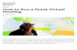 MEETINGS How to Run a Great Virtual Meeting...MEETINGS How to Run a Great Virtual Meeting by Keith Ferrazzi MARCH 27, 2015 Virtual meetings don’t have to be seen as a waste of time.