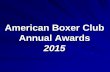 American Boxer Club Annual Awardsamericanboxerclub.org/PDF/2016-Annual-Awards.pdf · Annual Awards 2015 . ... Owners: Dr. Cheryl Matlock & Susan Kelly & Lise Chaplain & Chris Downs.
