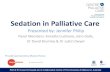 Sedation in Palliative Care - Canadian Virtual Hospice · 40% started as mild continuous sedation, 40% as deep sedation • Nb 45% changed and almost all of these went from mild to