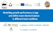Modelling growth performance of pigs and within-thermal ... · Modelling growth performance of pigs and within-thermal balance in different local conditions Author: Nathalie Quiniou