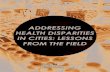 ADDRESSING HEALTH DISPARITIES IN CITIES: LESSONS FROM … health... · called the social determinants of health — create challenges for healthy living. Socioeconomic conditions