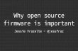Why open source firmware is important · - Security from obscurity - A bajillion features, extremely complex. Ring -3: Management Engine Management Engine ... - Intel proprietary