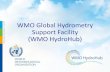 WMO Global Hydrometry Support Facility (WMO HydroHub) · The Global Hydrometry Support Facility (WMO HydroHub) • makes the portfolio of expertise among WMO Members –from science