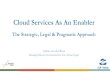 Cloud Services As An Enabler - SLA Ready · 2016-12-15 · Cloud Services As An Enabler The Strategic, Legal & Pragmatic Approach Arthur van der Wees Managing Director international