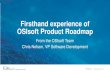 Firsthand experience of OSIsoft Product Roadmap · Firsthand experience of OSIsoft Product Roadmap From the OSIsoft Team ... Modern, RESTful APIs for local and remote data access