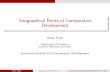 Geographical Roots of Comparative Development …...QJE 2013; Dalgaard-Knudsen-Selaya, 2016, Galor-Ozak, AER 2016) Omer Ozak Geography & Development Growth & Comparative Development