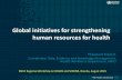 Global initiatives for strengthening human resources for ... · Sustainable Development Goals and universal health coverage (e.g. education, employment, retention) 2. Anticipate and