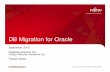 DB Migration for Oracle · Challenges in DB Migration In HW replacement and server integration projects, DB Migration is necessary and it is very important. It is key to leading a