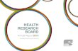 HealtH ReseaRcH BoaRd · 2018-03-08 · to deliver better research, better evidence, better health and better care. Central to this was adapting or evolving our research grant schemes,
