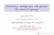Automata, semigroups and groups: 60 years of synergymsapir/stuart/pin.pdf · LIAFA, CNRSandUniversityParisDiderot Automata, semigroups and groups: 60 years of synergy Jean-Eric Pin´