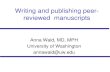 Writing and publishing peer- reviewed manuscriptsdepts.washington.edu/flworien/documents/Wald... · Writing and publishing peer-reviewed manuscripts Anna Wald, MD, MPH University