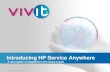 Introducing HP Service Anywhere · Reliable, hassle free software-as-a-service (SaaS) by HP HP Service Anywhere OOB process and seamless application updates for fast time to value