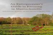 An Entrepreneur’s Guide to Farming in Massachusetts€¦ · Farming in NY State: What Every Ag Entrepreneur Needs to Know” and adapted with permission for the Massachusetts regulatory
