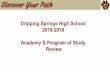 Dripping Springs High School 2018-2019 Academy & Program of Study Discover … · 2018-02-21 · Dripping Springs High School 2018-2019 Academy & Program of Study Discover Your Path