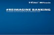 #REIMAGINE BANKING · 2014-10-01 · forayed into the e-commerce space with online buyer-to-seller car marketplace, to address the primary requirements of their consumers. Although