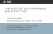 LINKAGES BETWEEN PLANNING AND BUDGETING · LINKAGES BETWEEN PLANNING AND BUDGETING 1 . CONNECTEDNESS OF STRATEGIC GOVERNMENT ACTIVITY We will be discussing why and how to connect