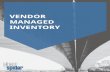 VENDOR MANAGED INVENTORY - Clear Spider€¦ · WHAT IS VMI? VMI is a program where the vendor manages the level of inventory at the customer’s inventory locations. The vendor is