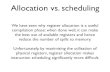 Allocation vs. scheduling - University of Cambridge · Allocation vs. scheduling We have seen why register allocation is a useful compilation phase: when done well, it can make the