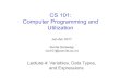 CS 101: Computer Programming and Utilizationcs101/2017.1/slides/cs101_Lecture4.pdf · float vx=1.0, vy=2.0e5, weight; char value = ‘f’; Const Keyword const double pi = 3.14; The