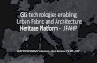 GIStechnologies enabling Urban Fabric and Architecture ... · GIS Technologies as a Heritage Platform -Kyra Romero, DUOT -UPC •Have you googledyourself? •Wouldn’t be great to