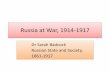 Russia at War, 1914-1917 - WordPress.com · Russia at War, 1914-1917 Dr Sarah Badcock Russian State and Society, 1861-1917 . Lecture Outline ... –Total of 1.8 million Russian soldiers