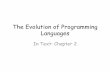The Evolution of Programming Languagespeople.cs.vt.edu/prsardar/classes/cs3304-Spr19/lectures/CS3304-Evolution-4.pdfThe Evolution of Programming Languages In Text: Chapter 2. Programming