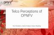 Telco Perceptions of OPNFV · OpenContrail), which upstream projects are most important to the success of OPNFV?” 0% 10% 20% 30% 40% 50% 60% PNDA.io TIP FD.io Mesos Docker Swarm