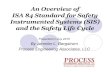 An Overview of ISA 84 Standard for Safety Instrumented ... · An Overview of ISA 84 Standard for Safety Instrumented Systems (SIS) and the Safety Life Cycle Presented in July 2015