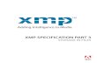 XMP SPECIFICATION PART 3 - Adobe Inc. · This document, Adobe XMP Specification Part 3: Storage in Files, describes how XMP metadata is embedded within various file formats. This