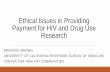 Ethical Issues in Providing Payment for HIV and Drug Use ... · smear, and HIV testing Genital wart removal, HIV testing, annual Pap smear, and syndromic treatment IRB: Ethics and