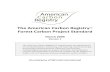 The American Carbon Registry Forest Carbon Project Standard€¦ · Forest Carbon Project Standard March 2009 Version 1 The American arbon Registry’s™ requirements and specifications
