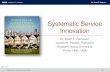 Systematic Service Innovation - Brigham Young Universityservices.byu.edu/.../ESDI4E-Ch15-Systematic-Service-Innovation.pdf · Select steps to focus on for innovation. 3. ... Systematic