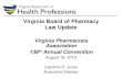 Board of Pharmacy Law Update 07-2019 - Virginia€¦ · Virginia Board of Pharmacy Law Update Virginia Pharmacists Association 138 th Annual Convention . August 16, 2019. Caroline