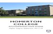 HOMERTON COLLEGE · 2017-05-02 · Homerton College provides each student with 2 pillows, 2 pillowcases, 1 sheet, 1 duvet, 1 duvet cover and a bath towel. The bed linen is changed
