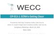 CIP-013-1: SCRM Is Getting Closer - WECC · CIP-013-1: SCRM Is Getting Closer Presented by: Holly Eddy, Compliance Auditor, Cyber Security Author: Dr. Joseph B. Baugh, Senior Compliance