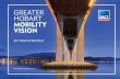 GREATER HOBART MOBILITY VISION€¦ · The RACT 30-year Greater Hobart Mobility Vision prepares Tasmanians for a transformed mobility landscape – one in which increased choice provides