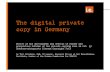 The digital private copy in Germany - CoReach IPR Utrecht-Private copying in... · Fundamental reform of the private copying levy system: 2. The adequate compensation for private