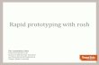 Oregon State University Rapid prototyping with rosh and ... · Rapid prototyping with rosh Dan Lazewatsky (dlaz) Personal Robotics Lab School of Mechanical, Industrial and Manufacturing