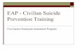 EAP - Civilian Suicide Prevention Training · EAP - Civilian Suicide Prevention Training Fort Carson Employee Assistance Program. While they were not good friends, they were friendly.