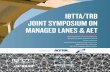 IBTTA/TRB JOINT SYMPOSIUM ON MANAGED …...IBTTA/TRB JOINT SYMPOSIUM ON MANAGED LANES & AET JULY 16-18, 2017 DALLAS, TX REGISTER TODAY! Hosted by: DURING THIS SYMPOSIUM 2018 Conference