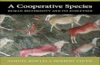 A Cooperative Species: Human Reciprocity and Its …library.uniteddiversity.coop/Cooperatives/A_Cooperative...the John D. and Catherine T. MacArthur Foundation, University of Siena,