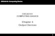 Chapter 4 Output Devices - FTMS · 2019-02-20 · Output Devices Projector • An output device that can take the display of a computer screen and project a large version of it onto