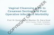 Vaginal Cleansing Prior to Cesarean Section and Post ... · the rate of post operative infections, infectious morbidity after a caesarean delivery remains significant Osborne and