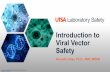 Introduction to Viral Vector Safety - UTSAresearch.utsa.edu/wp-content/uploads/2019/08/... · viral vectors. • Identify viral vectors commonly used in research. • Understand the