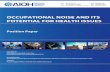 OCCUPATIONAL NOISE AND ITS POTENTIAL FOR HEALTH ISSUES · 2018-04-04 · OCCUPATIONAL NOISE AND ITS POTENTIAL FOR HEALTH ISSUES Position Paper PREPARED BY AIOH Exposure Standards