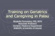 Training on Geriatrics and Caregiving in Palau€¦ · Training on Geriatrics and Caregiving in Palau Ritabelle Fernandes, MD, MPH Associate Professor ... !!Caregiver stress and burden
