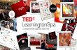 What is TED?tedxleamingtonspa.com/wp-content/uploads/2019/06/TEDx-2019-Par… · TEDx, where x = independently organised TED event. 2015 Royal Spa Centre 2016 Royal Pump Rooms 2018
