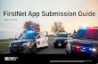 FirstNet App Submission Guide€¦ · 2. App Images 2. App Images 3. Completed FirstNet Listed Checklist Download checklist here 3. Completed FirstNet Certified Checklist Download