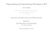 Preprocessing and Inprocessing Techniques in SATfmv.jku.at/biere/talks/Biere-WorKer11-talk.pdf · – resume preprocessingbetween restarts – limit preprocessing time in relation